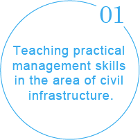 Teaching practical management skills in the area of social infrastructure.